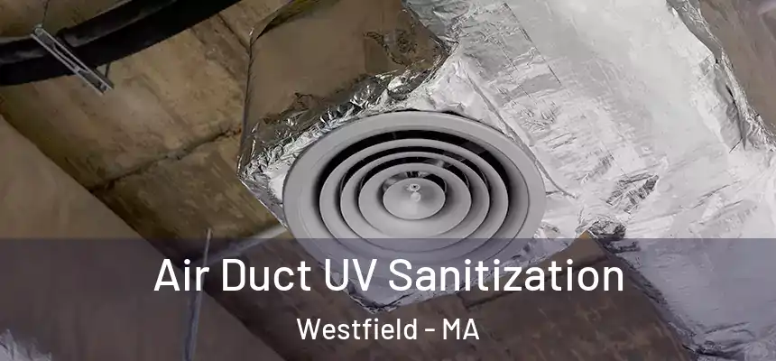  Air Duct UV Sanitization Westfield - MA