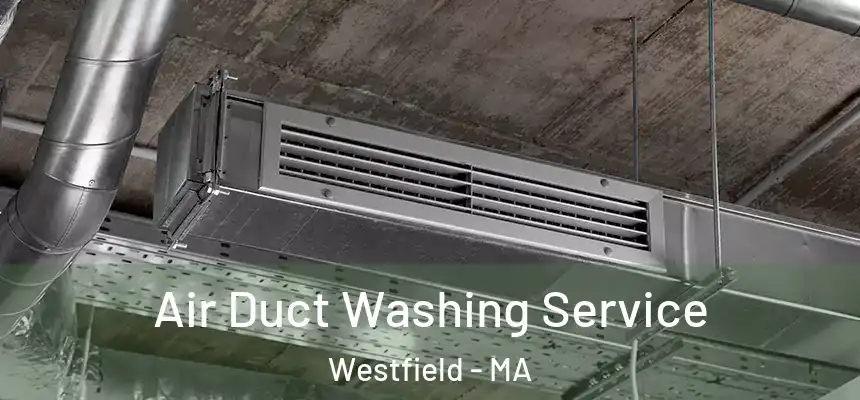  Air Duct Washing Service Westfield - MA