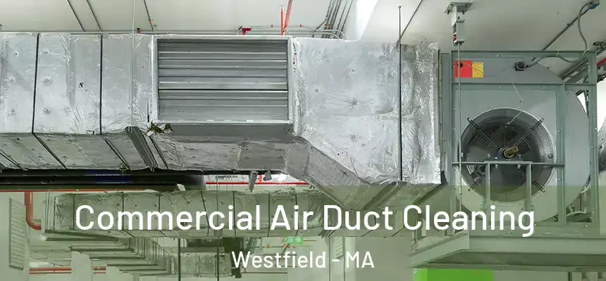  Commercial Air Duct Cleaning Westfield - MA