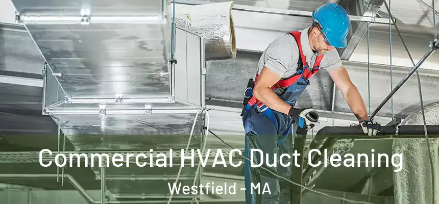  Commercial HVAC Duct Cleaning Westfield - MA