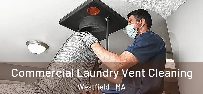  Commercial Laundry Vent Cleaning Westfield - MA