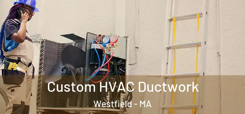  Custom HVAC Ductwork Westfield - MA