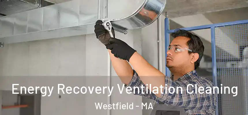  Energy Recovery Ventilation Cleaning Westfield - MA