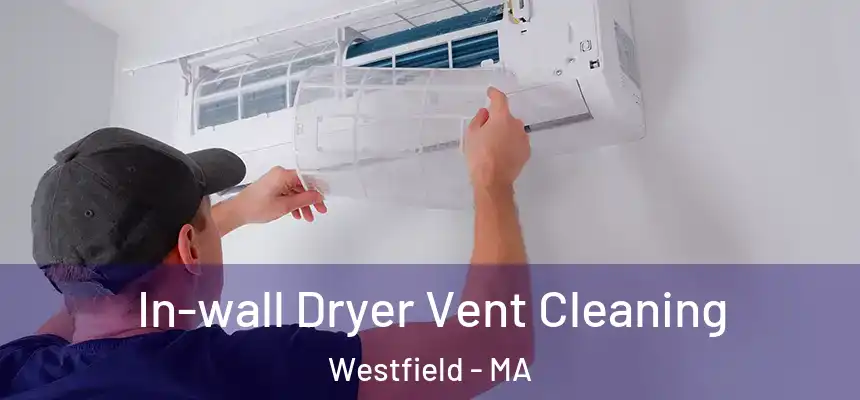  In-wall Dryer Vent Cleaning Westfield - MA
