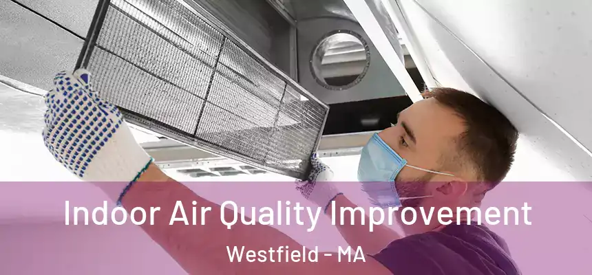  Indoor Air Quality Improvement Westfield - MA