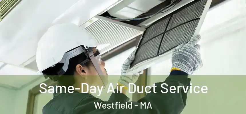 Same-Day Air Duct Service Westfield - MA